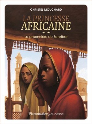 La princesse africaine. Vol. 2. La prisonnière de Zanzibar - Christel Mouchard