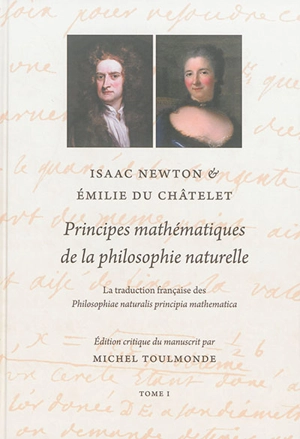 Principes mathématiques de la philosophie naturelle : la traduction française des Philosophiae naturalis principia mathematica - Isaac Newton