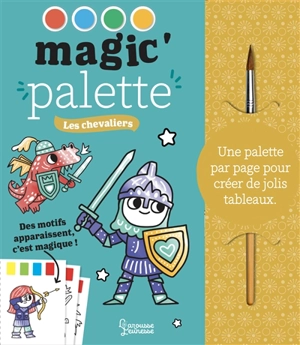 Les chevaliers : magic' palette - Monsieur Dupont