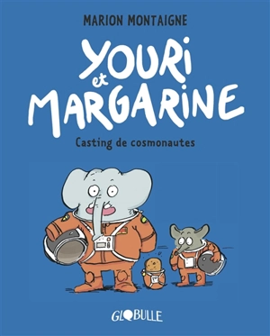 Youri et Margarine. Vol. 1. Casting de cosmonautes - Marion Montaigne