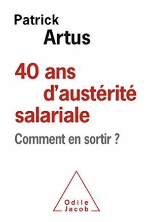 40 ans d'austérité salariale : comment en sortir ? - Patrick Artus