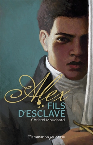 Alex fils d'esclave - Christel Mouchard