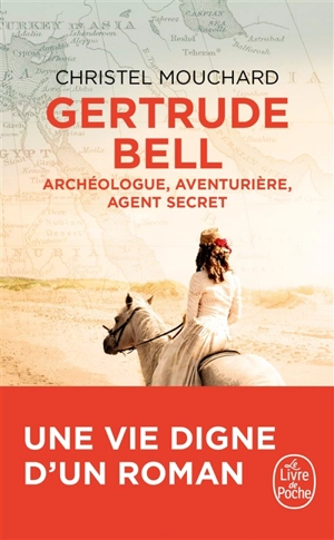 Gertrude Bell : archéologue, aventurière, agent secret - Christel Mouchard