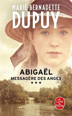 Abigaël : messagère des anges. Vol. 3 - Marie-Bernadette Dupuy
