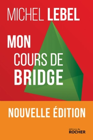 Mon cours de bridge - Michel Lebel