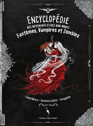 Encyclopédie des revenants et des non-morts : fantômes, vampires et zombies - Lionel Behra