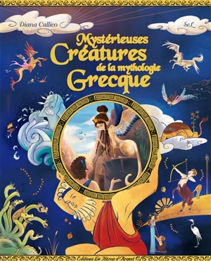 Mystérieuses créatures de la mythologie grecque - Diana Callico