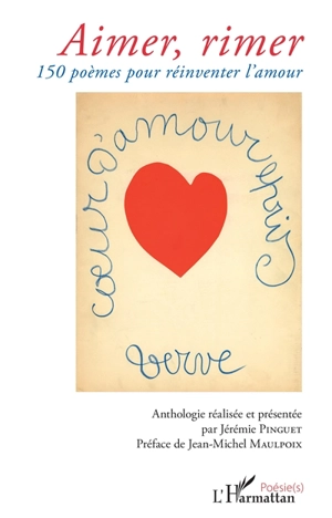 Aimer, rimer : 150 poèmes pour réinventer l'amour