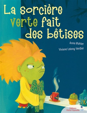 La sorcière verte. La sorcière verte fait des bêtises - Viviane Lelong Verdier