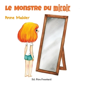 Le monstre du miroir - Anne Mahler