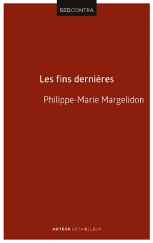 Les fins dernières : de la résurrection du Christ à la résurrection des morts - Philippe-Marie Margelidon