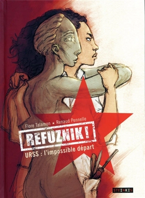 Refuznik ! : URSS, l'impossible départ - Flore Talamon