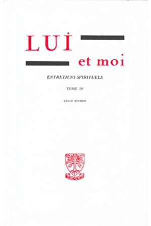 Lui et moi : entretiens spirituels. Vol. 4 - Gabrielle Bossis