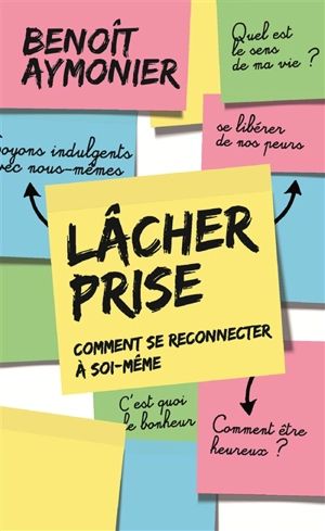 Lâcher prise : comment se reconnecter à soi-même - Benoît Aymonier