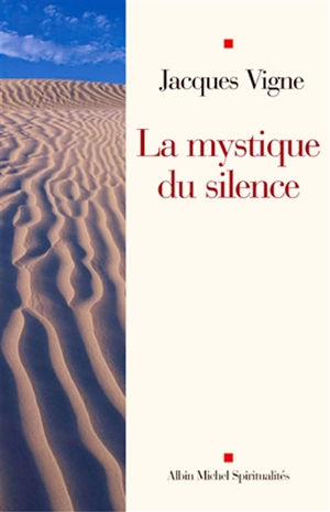 La mystique du silence - Jacques Vigne