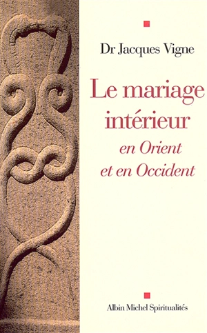 Le mariage intérieur en Orient et en Occident - Jacques Vigne