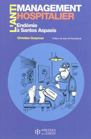 L'antimanagement hospitalier par les preuves : endémie à Santos Aspasis - Christian Queyroux