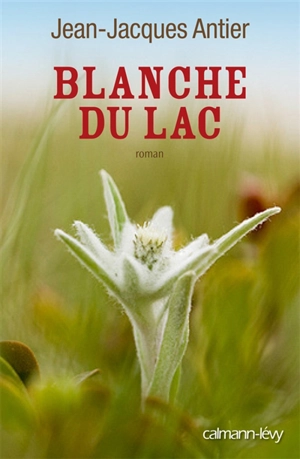 Blanche du lac - Jean-Jacques Antier