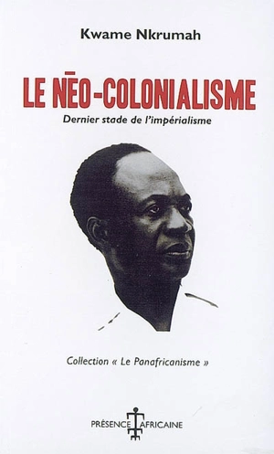 Le néo-colonialisme : dernier stade de l'impérialisme - Kwame Nkrumah