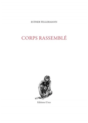 Corps rassemblé - Esther Tellermann