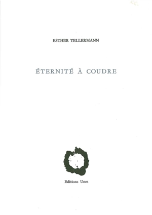 Eternité à coudre - Esther Tellermann