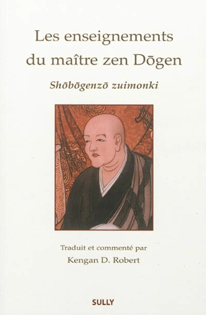 Les enseignements du maître zen Dogen : shobogenzo zuimonki : notes fidèles de paroles entendues du maître zen Ejo - Dôgen