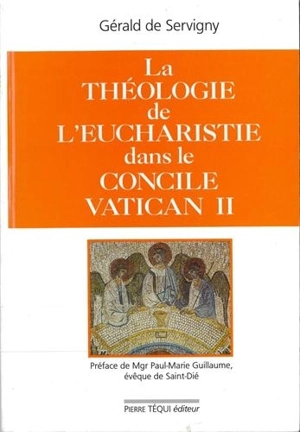 Théologie de l'eucharistie dans le concile Vatican II - Gérald de Servigny