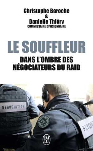 Le souffleur : dans l'ombre des négociateurs du Raid - Christophe Baroche