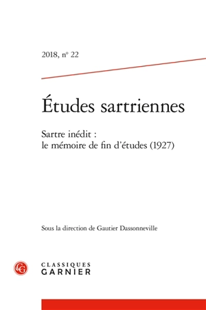 Etudes sartriennes, n° 22. Sartre inédit : le mémoire de fin d'études (1927)