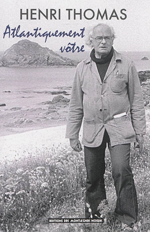 Atlantiquement vôtre : lettres à Gérard Le Gouic : 1974-1993 - Henri Thomas