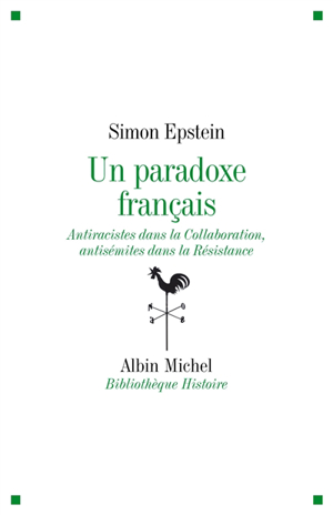 Un paradoxe français : antiracistes dans la collaboration, antisém... - Simon Epstein