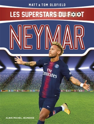 Les superstars du foot. Neymar : le plus grand espoir du football brésilien - Matt Oldfield