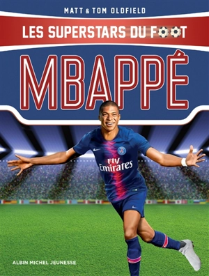 Les superstars du foot. Mbappé : le petit prince de Bondy - Matt Oldfield