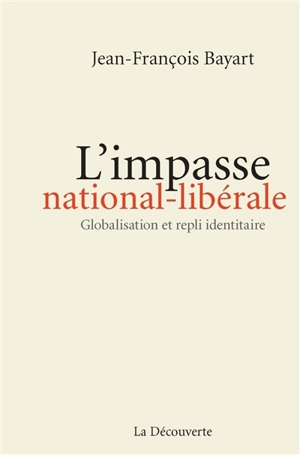 L'impasse national-libérale : globalisation et repli identitaire - Jean-François Bayart