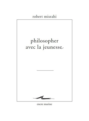 Philosopher avec la jeunesse - Robert Misrahi