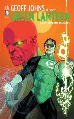 Geoff Johns présente : Green Lantern. Vol. 0. Origines secrètes - Geoff Johns