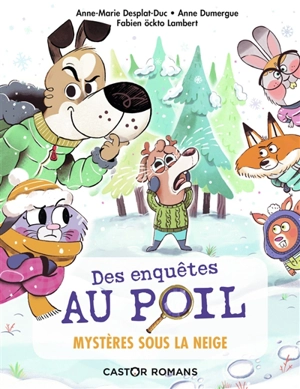 Des enquêtes au poil. Vol. 3. Mystères sous la neige - Anne-Marie Desplat-Duc