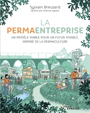 La permaentreprise : un modèle viable pour un futur vivable, inspiré de la permaculture - Sylvain Breuzard