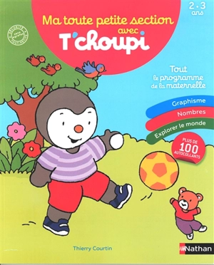 Ma toute petite section avec T'choupi : tout le programme de la maternelle : 2-3 ans - Christelle Chambon