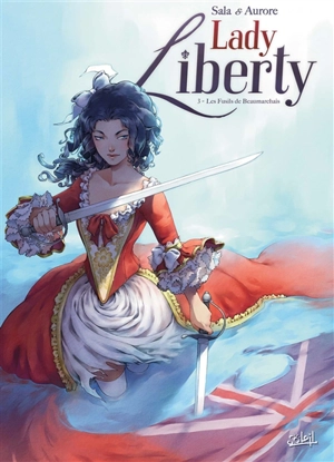 Lady Liberty. Vol. 3. Les fusils de Beaumarchais - Jean-Luc Sala