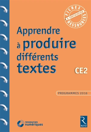 Apprendre à produire différents textes : CE2 : programmes 2016 - Jean-Luc Caron