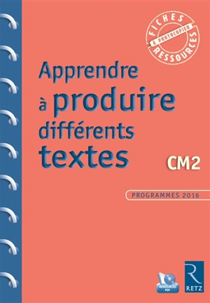 Apprendre à produire différents textes : CM2 : programmes 2016 - Jean-Luc Caron