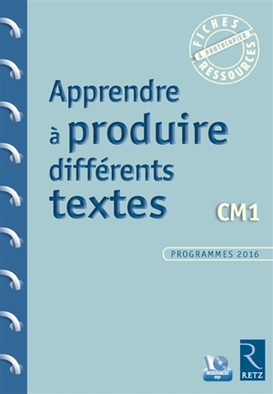 Apprendre à produire différents textes : CM1 : programmes 2016 - Jean-Luc Caron