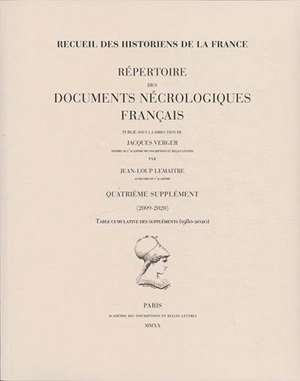 Répertoire des documents nécrologiques français : quatrième supplément (2009-2020) : table cumulative des suppléments (1980-2020) - Jean-Loup Lemaître