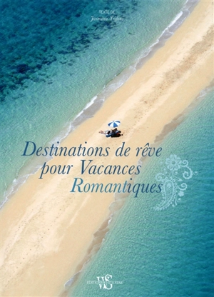 Destinations de rêve pour vacances romantiques - Jasmina Trifoni