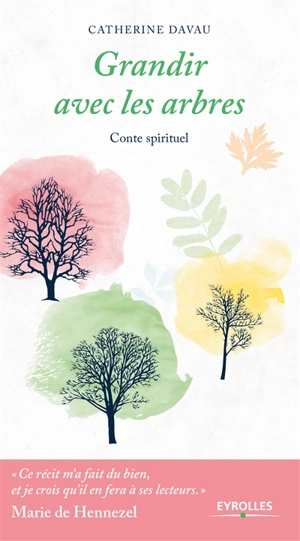 Grandir avec les arbres : conte spirituel - Catherine Davau
