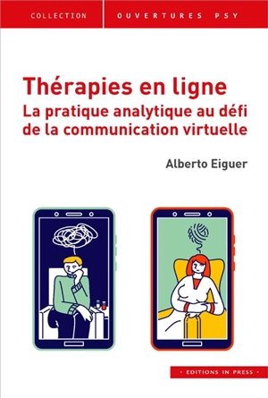 Thérapies en ligne : la pratique analytique au défi de la communication virtuelle - Alberto Eiguer