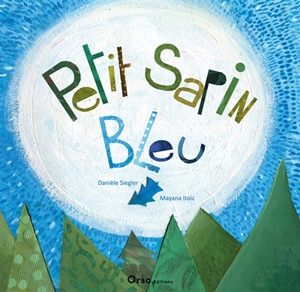 Petit Sapin Bleu - Danièle Siegler