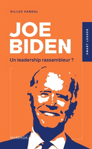 Joe Biden : un leadership rassembleur ? - Gilles Vandal