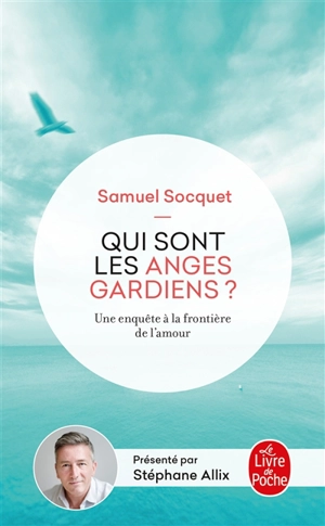 Qui sont les anges gardiens ? : une enquête aux frontières de l'amour - Samuel Socquet
